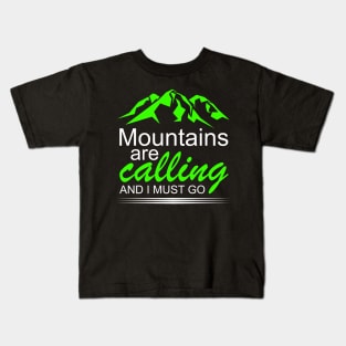 Mountains Are Calling And I Must Go Kids T-Shirt